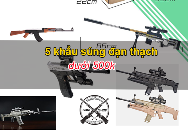 súng đạn thạch dưới 500k